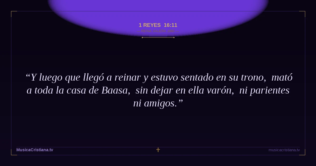 1 Reyes 16:11 — Biblia Reina Valera 1960 — MusicaCristiana.tv