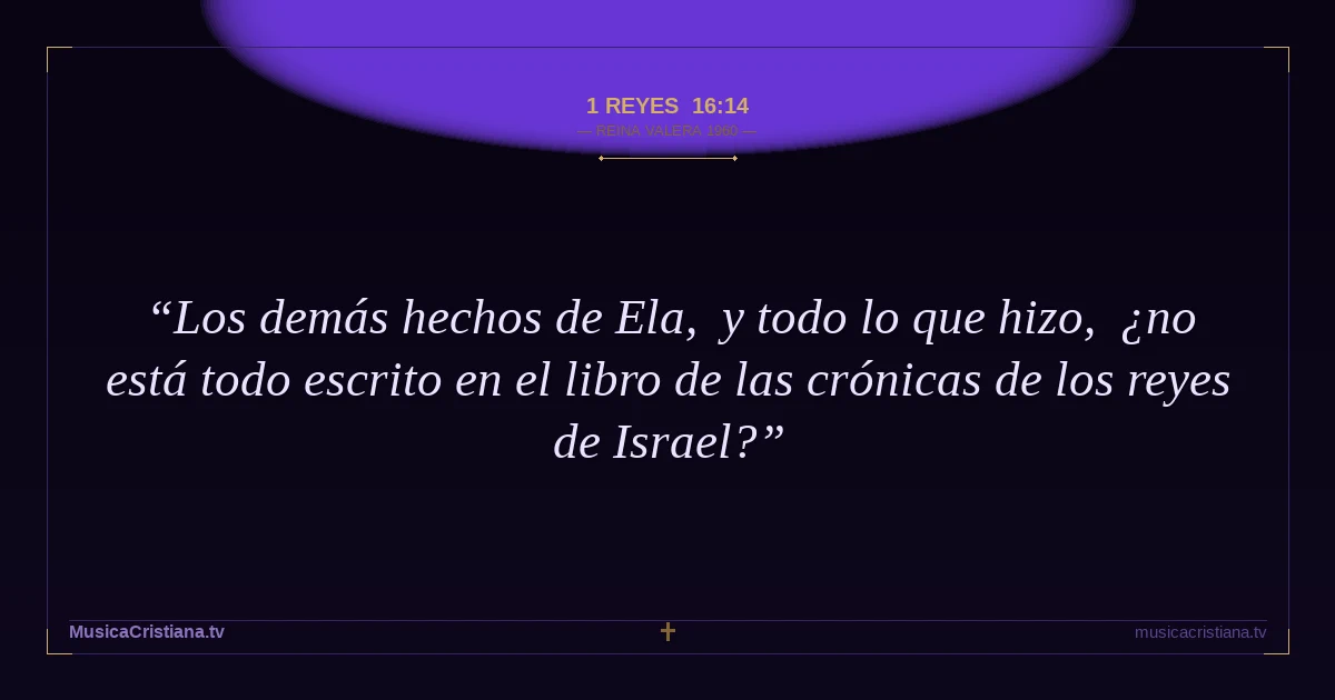 1 Reyes 16:14 — Biblia Reina Valera 1960 — MusicaCristiana.tv