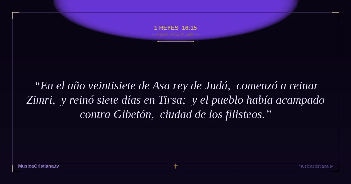 1 Reyes 16:15 — Biblia Reina Valera 1960 — MusicaCristiana.tv