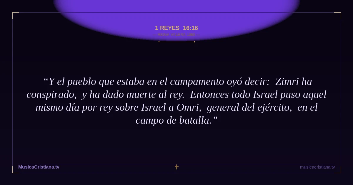 1 Reyes 16:16 — Biblia Reina Valera 1960 — MusicaCristiana.tv