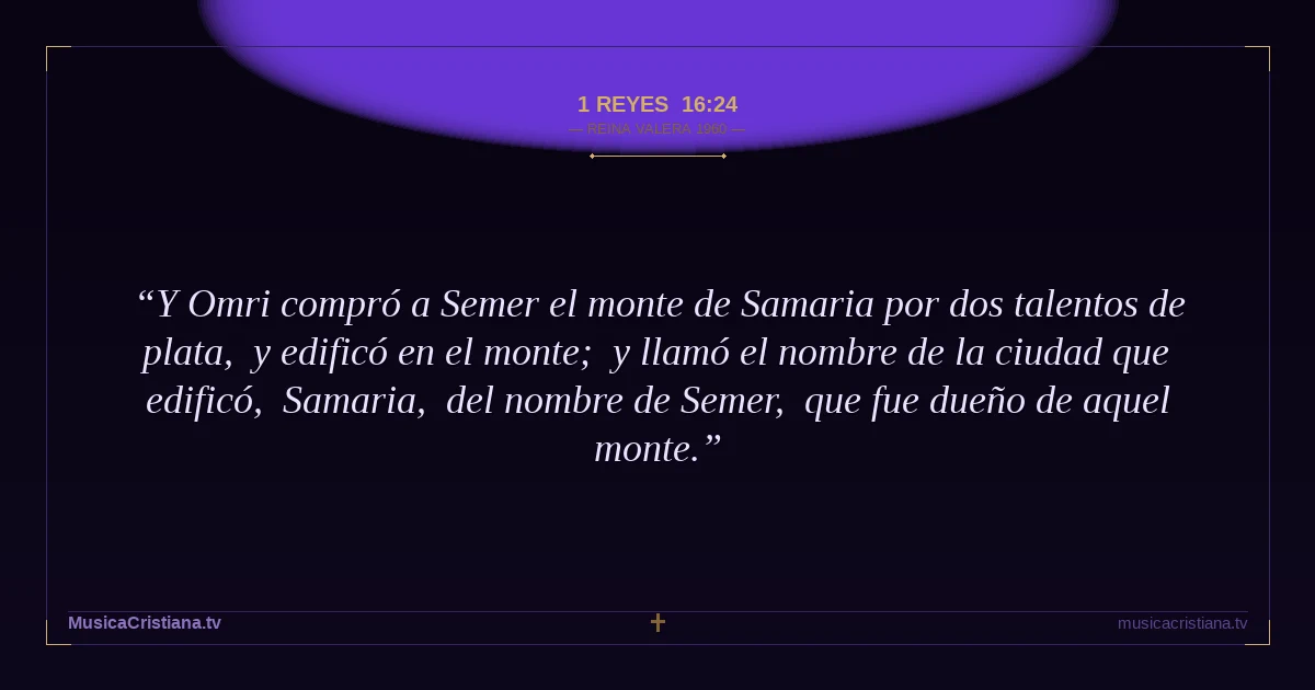 1 Reyes 16:24 — Biblia Reina Valera 1960 — MusicaCristiana.tv