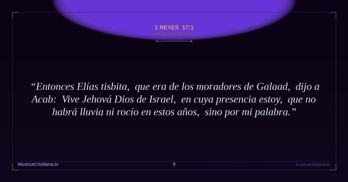 1 Reyes 17:1 — Biblia Reina Valera 1960 — MusicaCristiana.tv