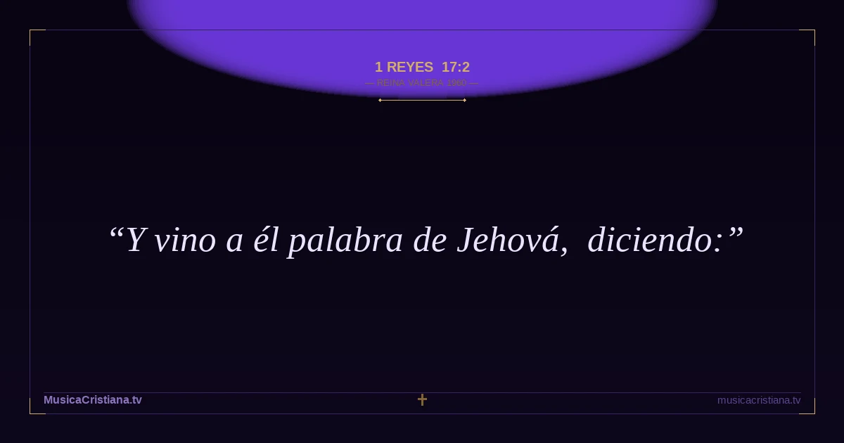 1 Reyes 17:2 — Biblia Reina Valera 1960 — MusicaCristiana.tv