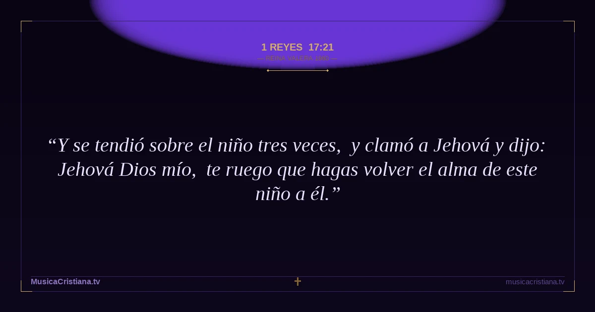 1 Reyes 17:21 — Biblia Reina Valera 1960 — MusicaCristiana.tv
