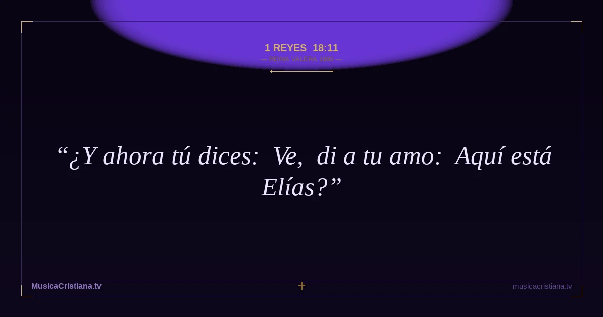 1 Reyes 18:11 — Biblia Reina Valera 1960 — MusicaCristiana.tv