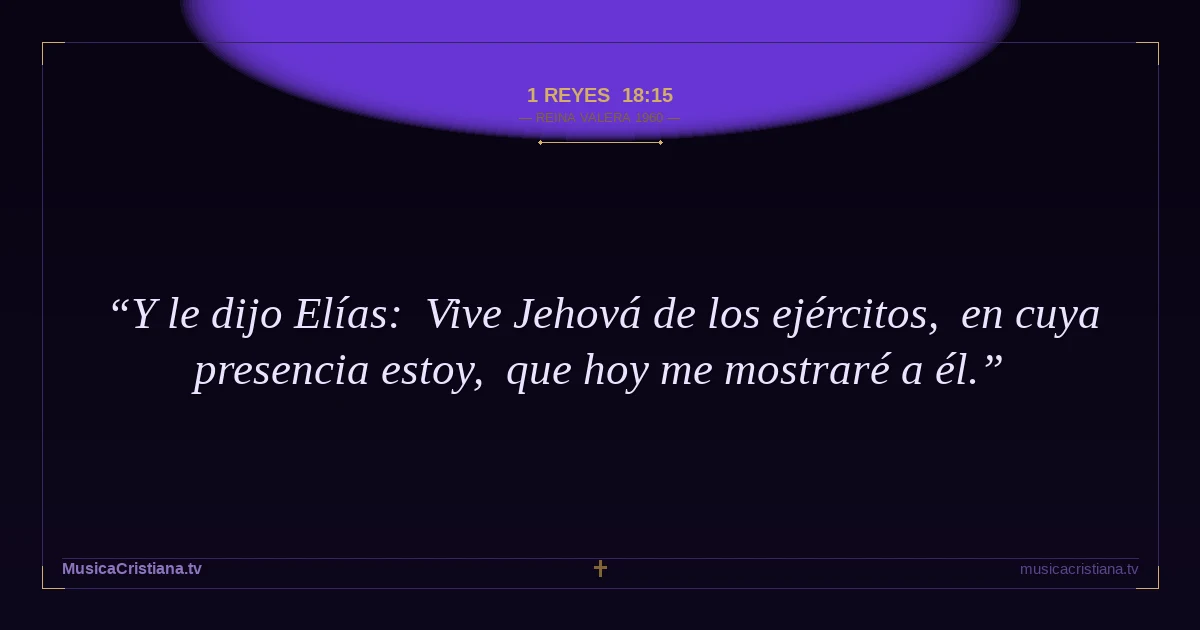 1 Reyes 18:15 — Biblia Reina Valera 1960 — MusicaCristiana.tv