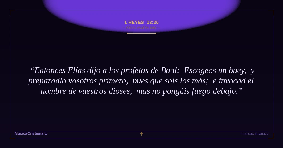 1 Reyes 18:25 — Biblia Reina Valera 1960 — MusicaCristiana.tv