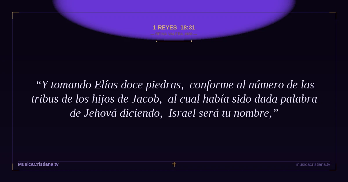 1 Reyes 18:31 — Biblia Reina Valera 1960 — MusicaCristiana.tv