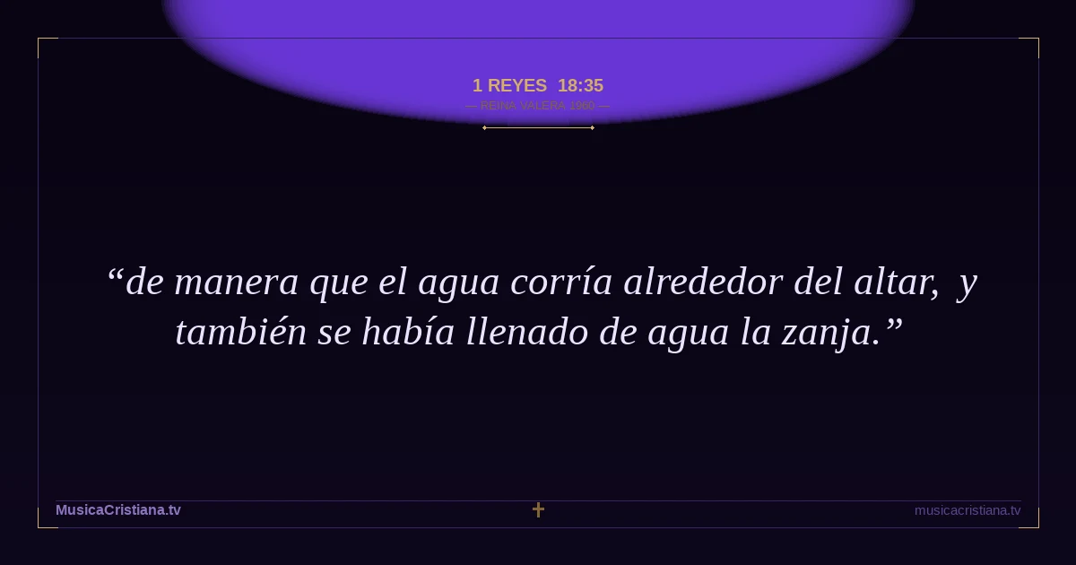 1 Reyes 18:35 — Biblia Reina Valera 1960 — MusicaCristiana.tv