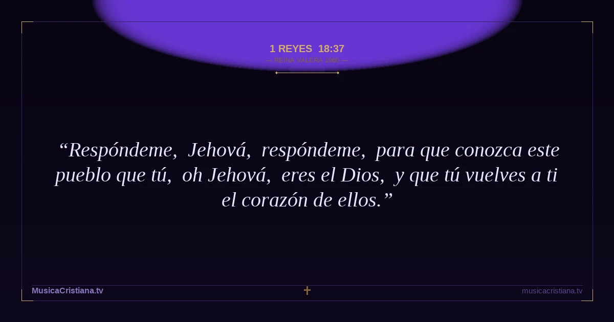 1 Reyes 18:37 — Biblia Reina Valera 1960 — MusicaCristiana.tv