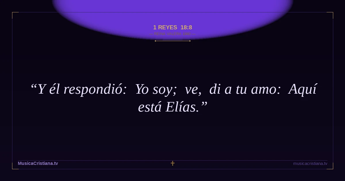 1 Reyes 18:8 — Biblia Reina Valera 1960 — MusicaCristiana.tv