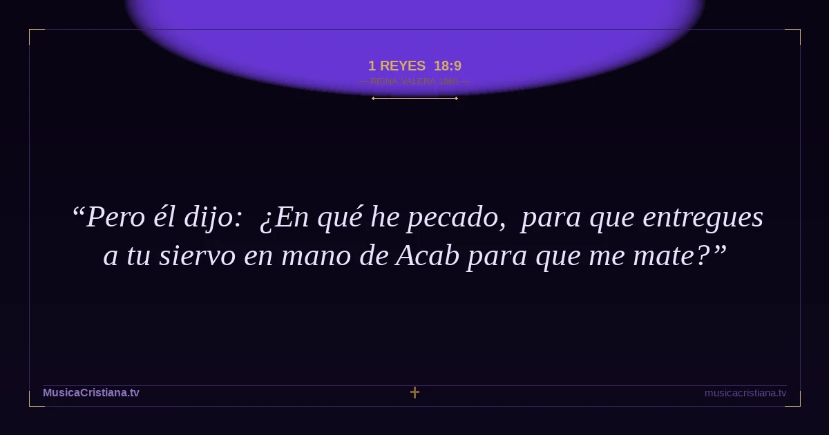1 Reyes 18:9 — Biblia Reina Valera 1960 — MusicaCristiana.tv