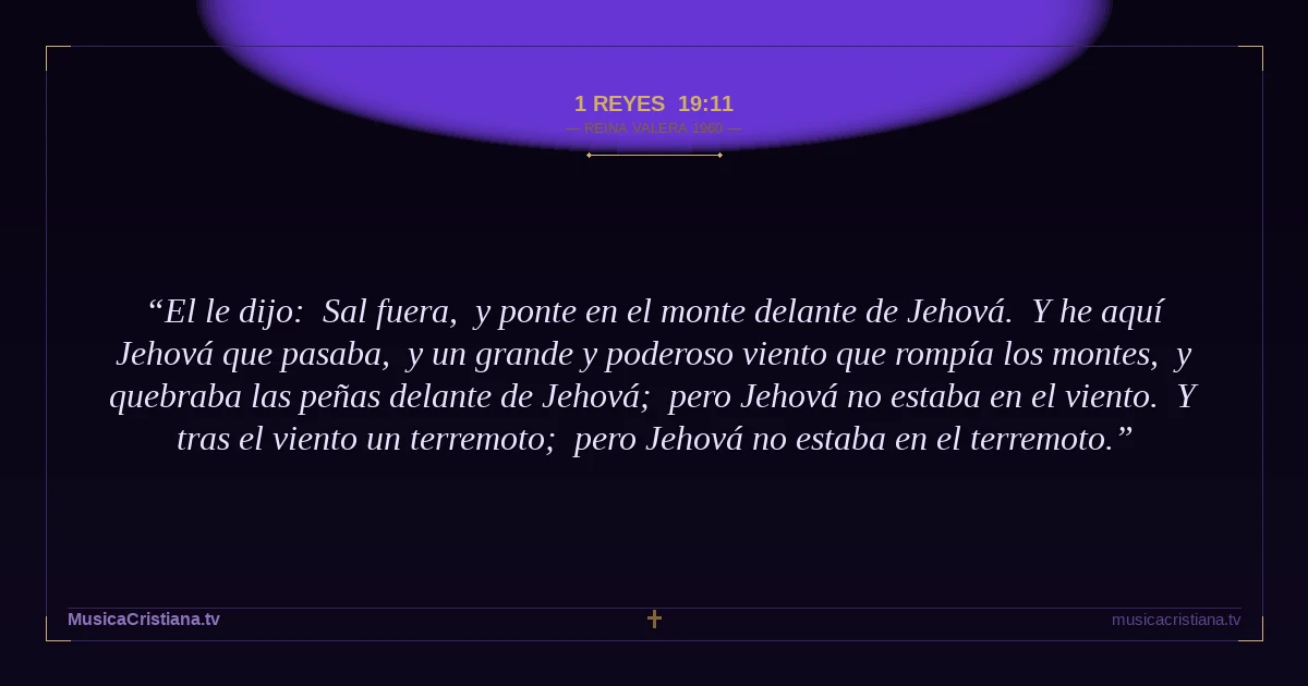 1 Reyes 19:11 — Biblia Reina Valera 1960 — MusicaCristiana.tv