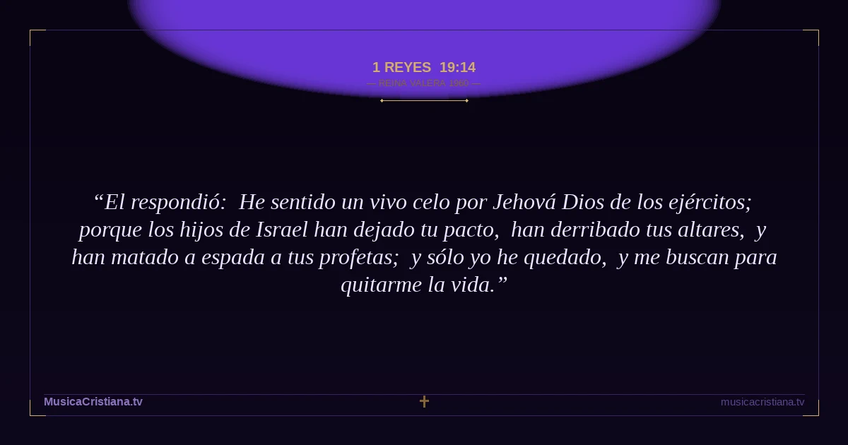 1 Reyes 19:14 — Biblia Reina Valera 1960 — MusicaCristiana.tv