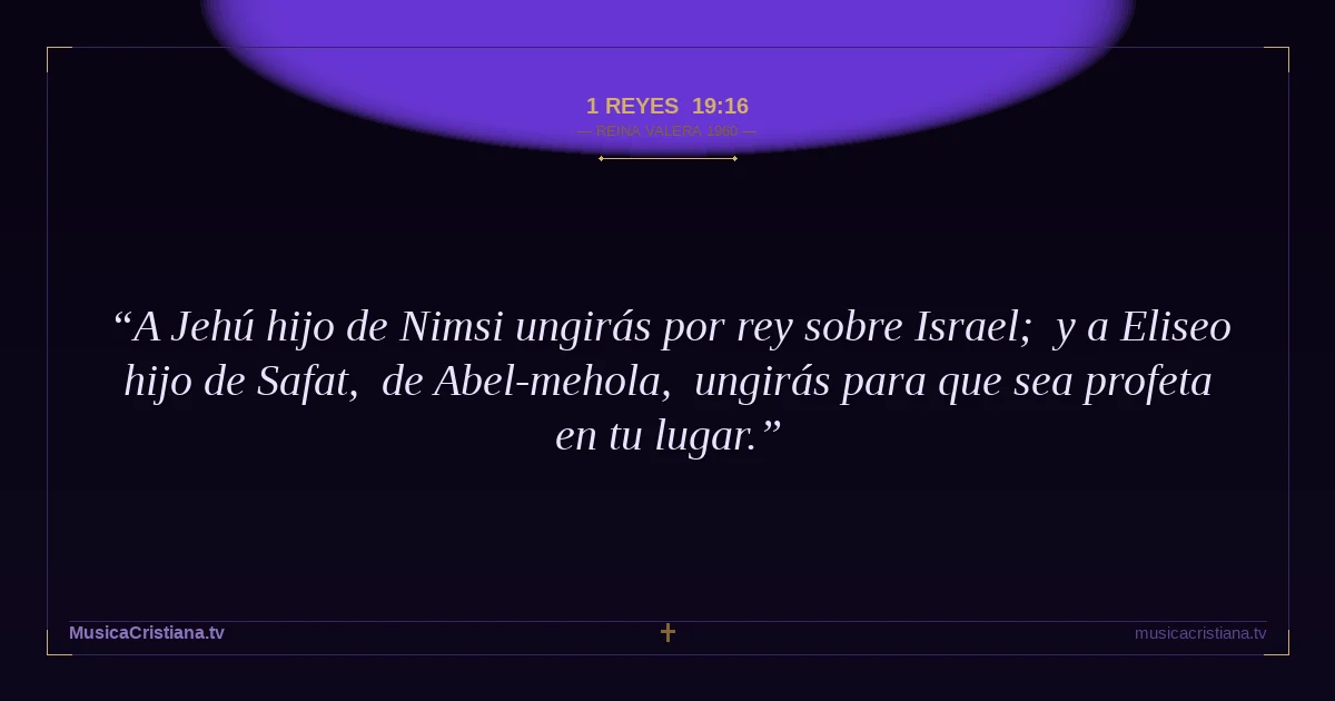 1 Reyes 19:16 — Biblia Reina Valera 1960 — MusicaCristiana.tv