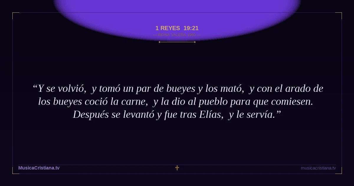 1 Reyes 19:21 — Biblia Reina Valera 1960 — MusicaCristiana.tv