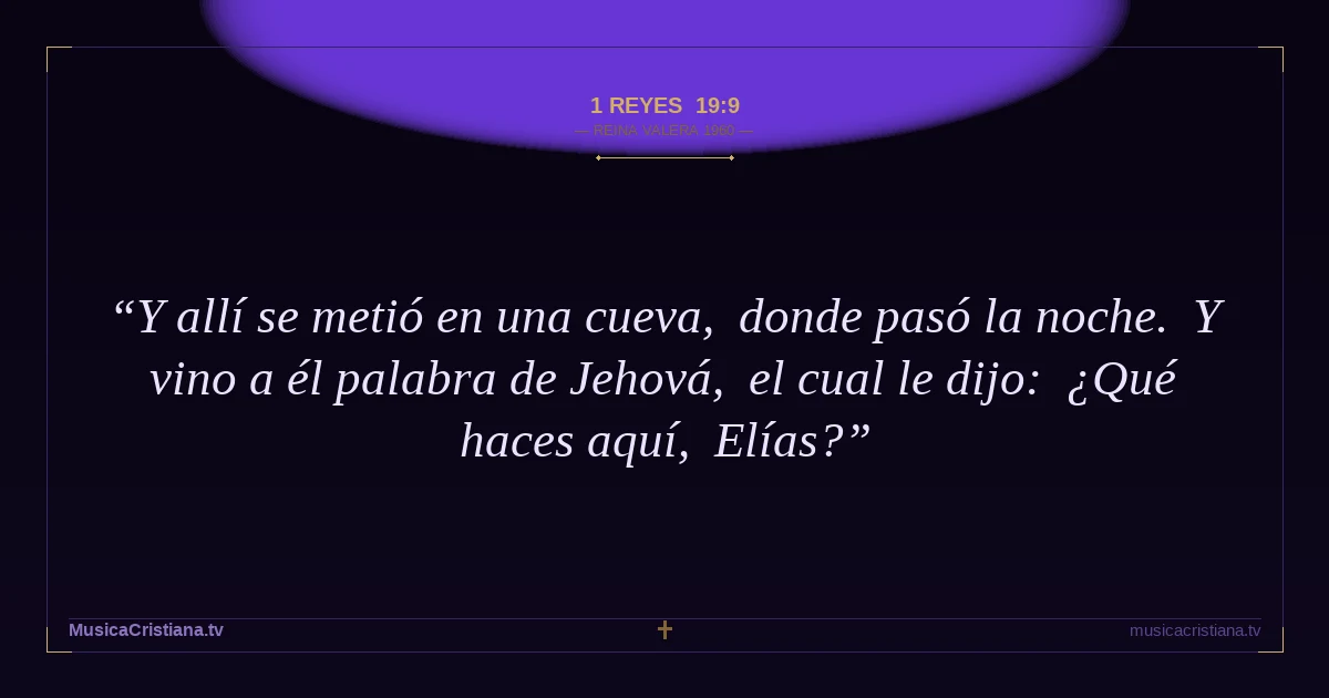 1 Reyes 19:9 — Biblia Reina Valera 1960 — MusicaCristiana.tv