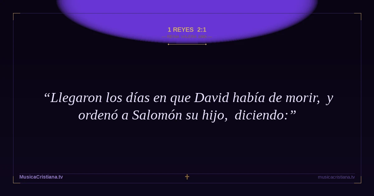 1 Reyes 2:1 — Biblia Reina Valera 1960 — MusicaCristiana.tv