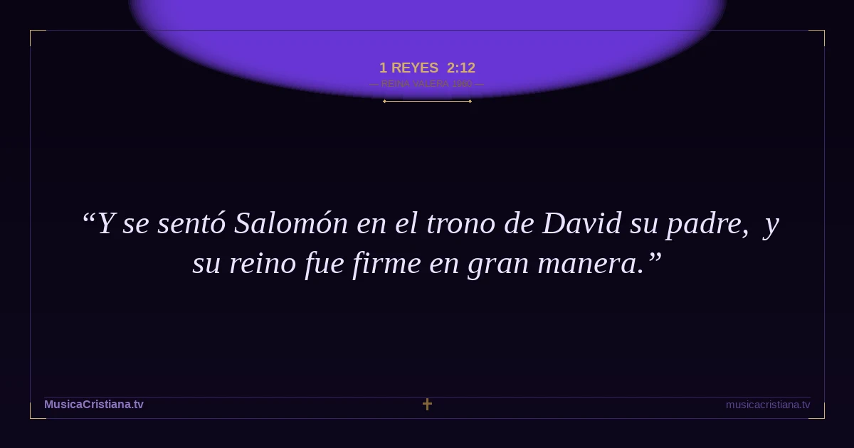 1 Reyes 2:12 — Biblia Reina Valera 1960 — MusicaCristiana.tv