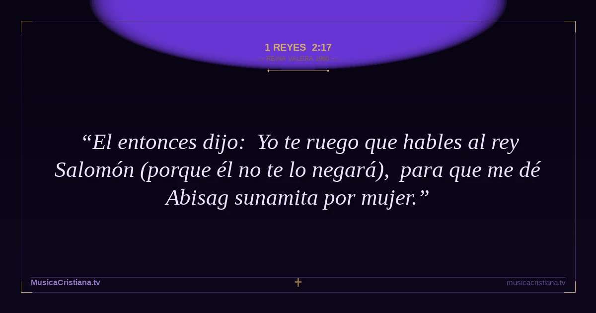 1 Reyes 2:17 — Biblia Reina Valera 1960 — MusicaCristiana.tv