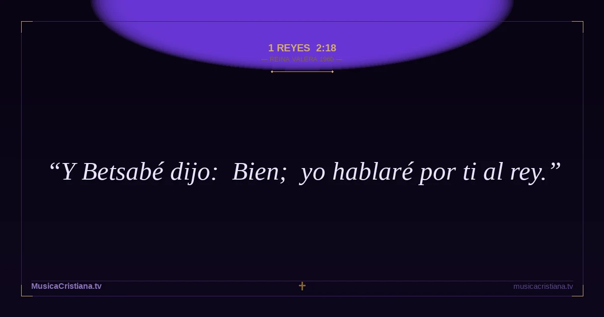 1 Reyes 2:18 — Biblia Reina Valera 1960 — MusicaCristiana.tv
