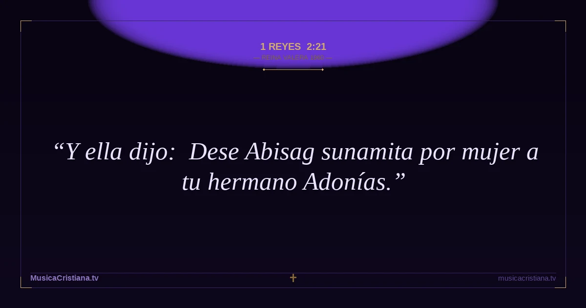 1 Reyes 2:21 — Biblia Reina Valera 1960 — MusicaCristiana.tv