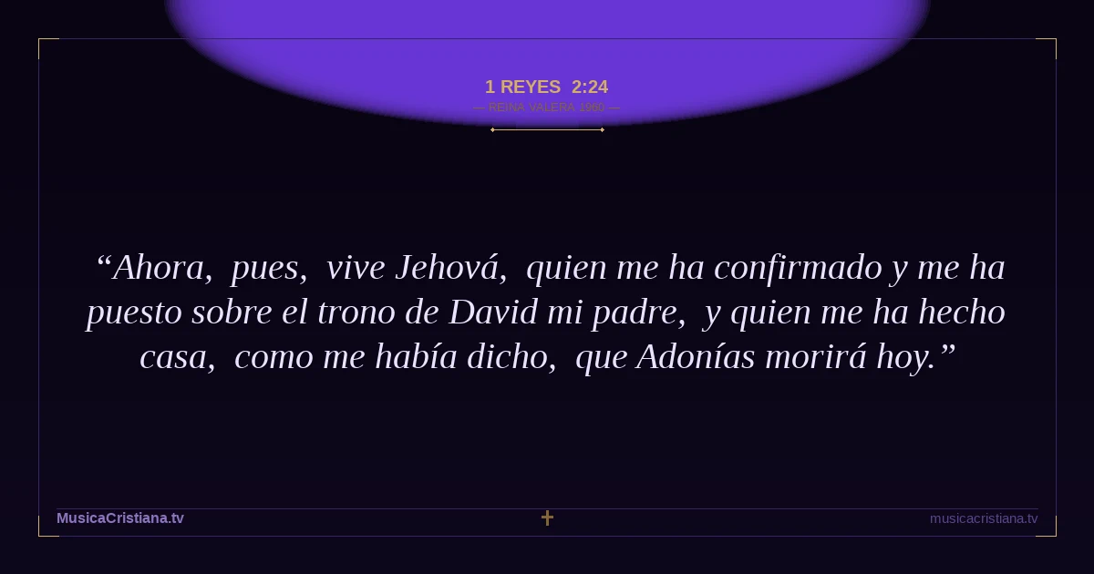 1 Reyes 2:24 — Biblia Reina Valera 1960 — MusicaCristiana.tv
