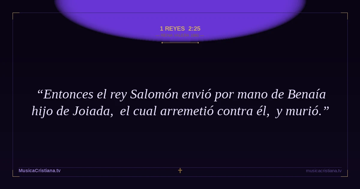 1 Reyes 2:25 — Biblia Reina Valera 1960 — MusicaCristiana.tv