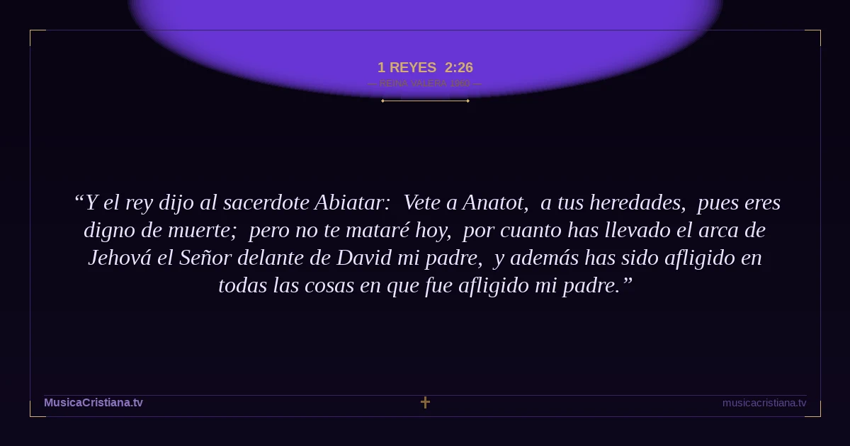 1 Reyes 2:26 — Biblia Reina Valera 1960 — MusicaCristiana.tv