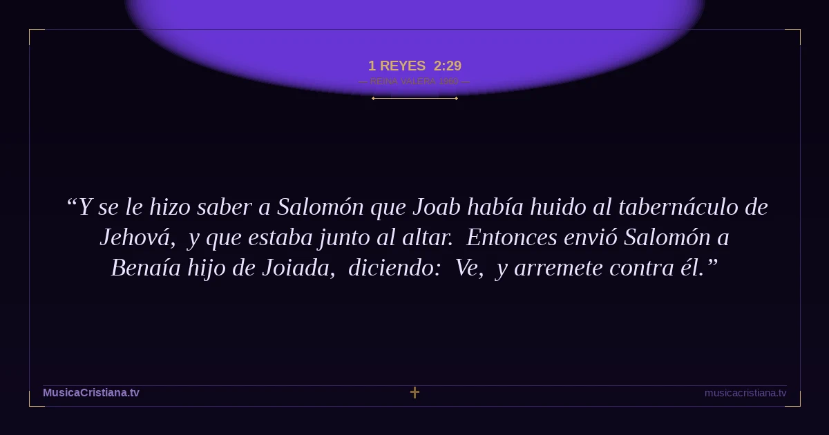 1 Reyes 2:29 — Biblia Reina Valera 1960 — MusicaCristiana.tv