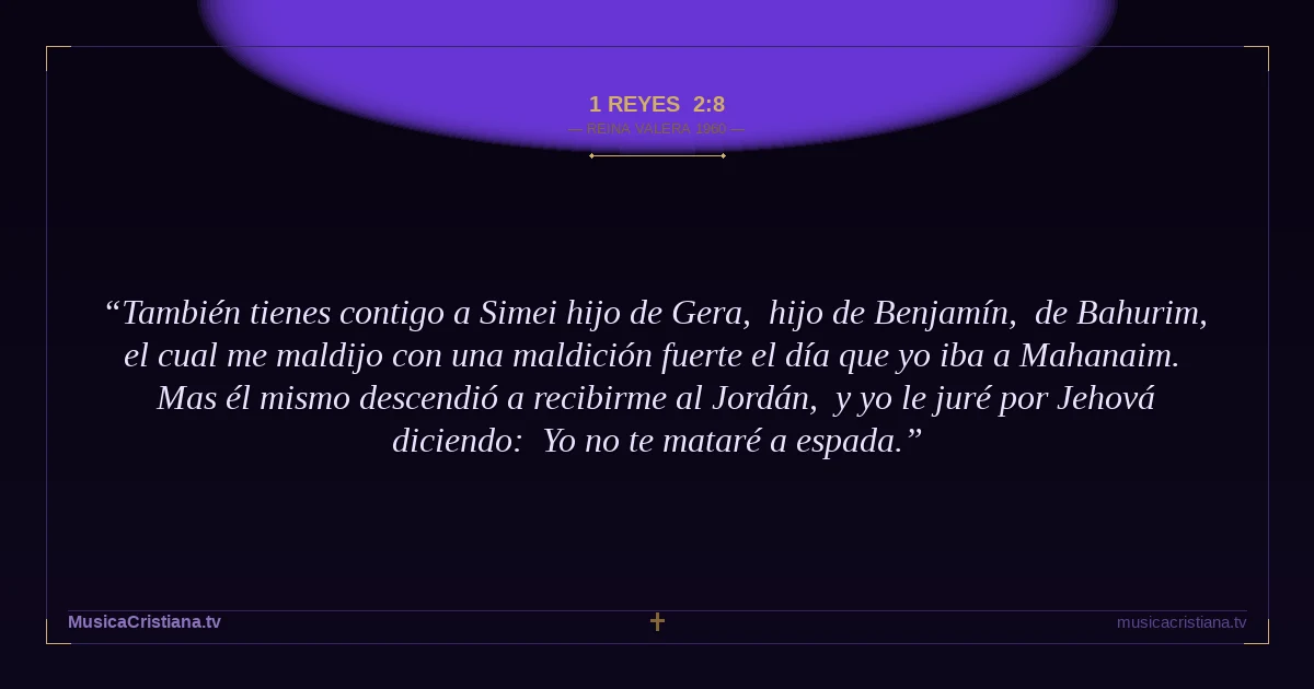 1 Reyes 2:8 — Biblia Reina Valera 1960 — MusicaCristiana.tv