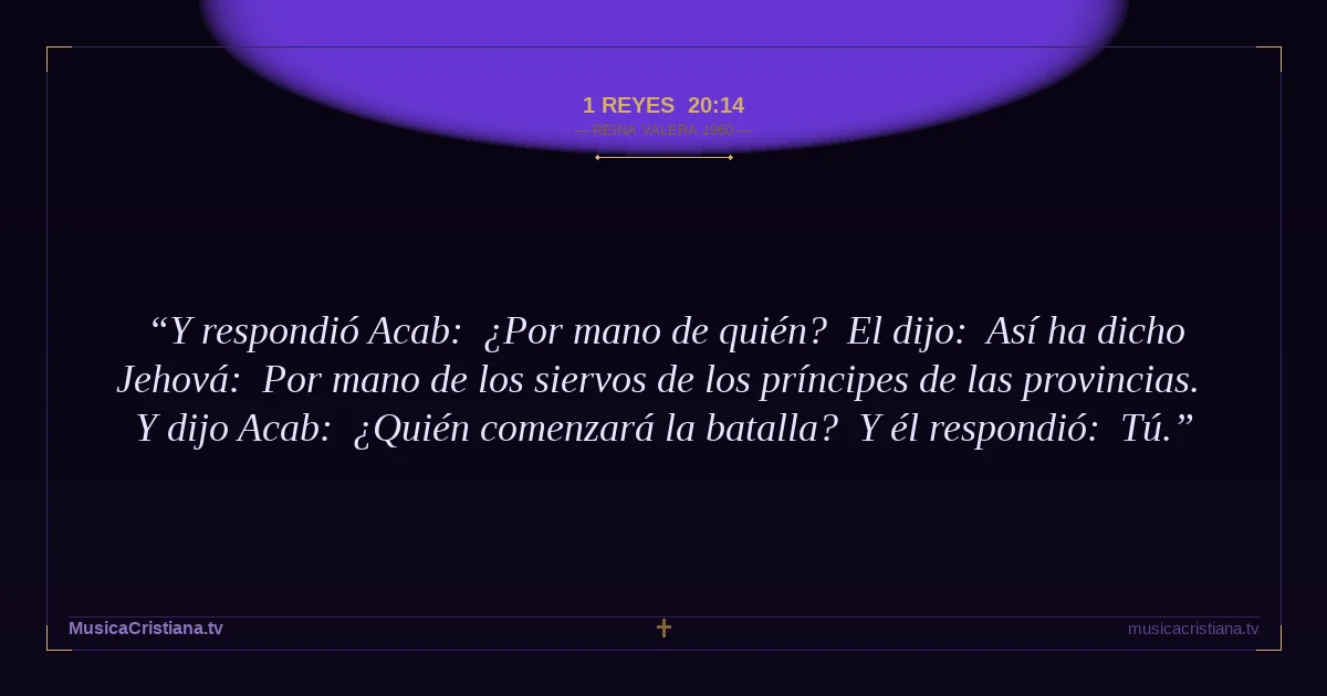 1 Reyes 20:14 — Biblia Reina Valera 1960 — MusicaCristiana.tv
