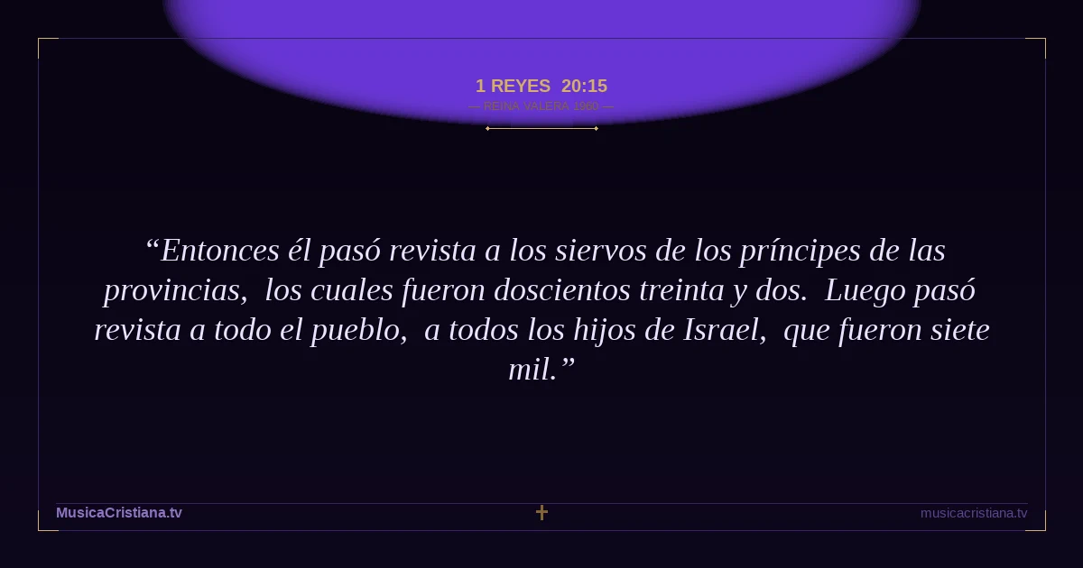 1 Reyes 20:15 — Biblia Reina Valera 1960 — MusicaCristiana.tv