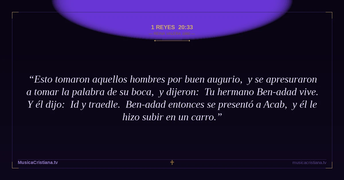 1 Reyes 20:33 — Biblia Reina Valera 1960 — MusicaCristiana.tv