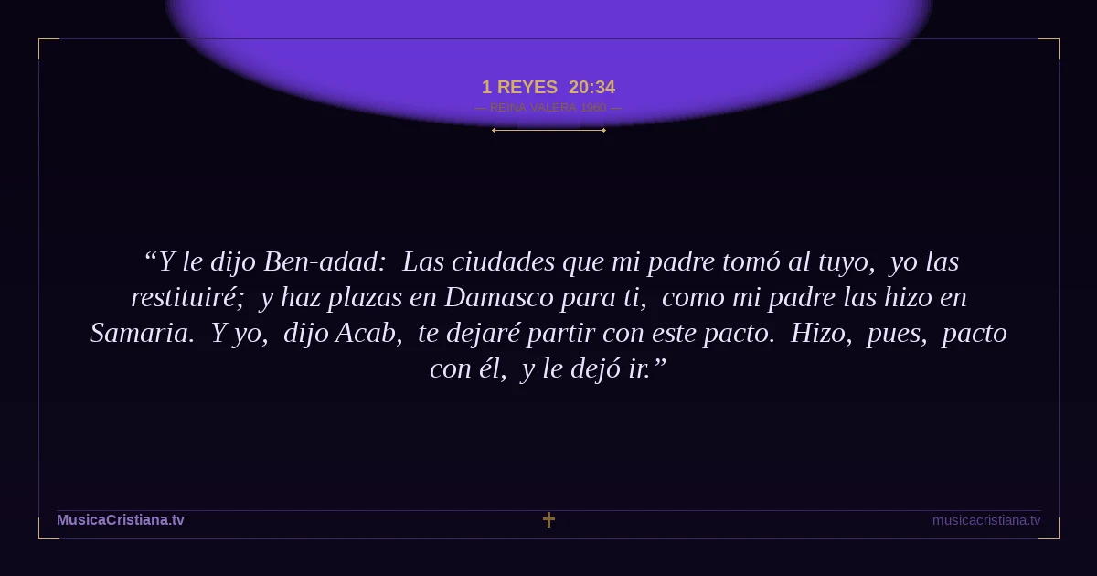 1 Reyes 20:34 — Biblia Reina Valera 1960 — MusicaCristiana.tv