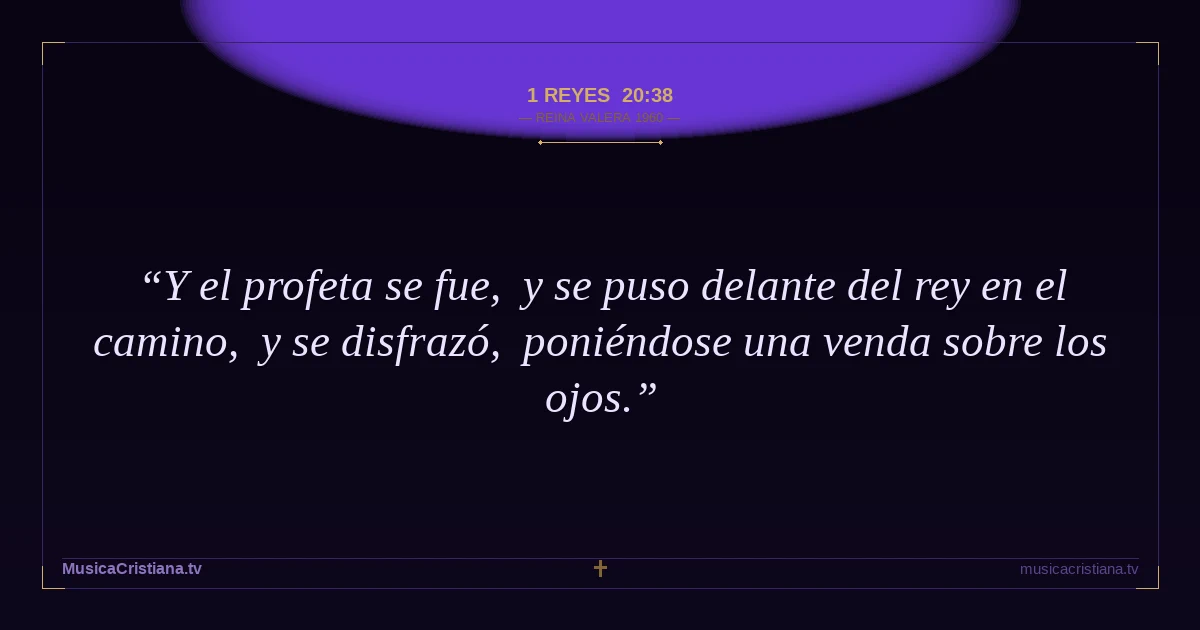 1 Reyes 20:38 — Biblia Reina Valera 1960 — MusicaCristiana.tv