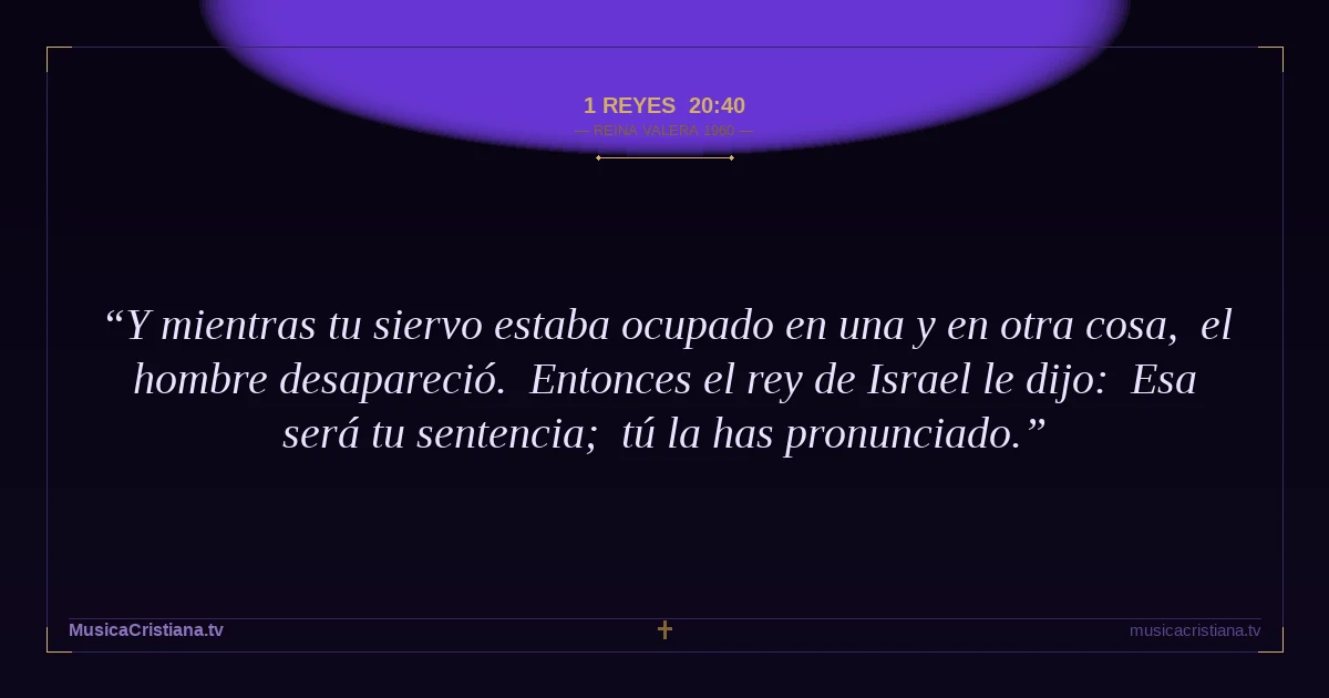 1 Reyes 20:40 — Biblia Reina Valera 1960 — MusicaCristiana.tv