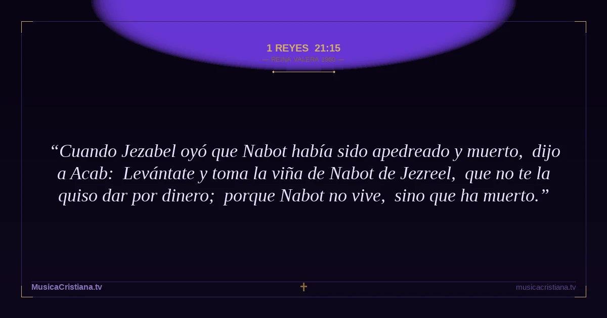 1 Reyes 21:15 — Biblia Reina Valera 1960 — MusicaCristiana.tv