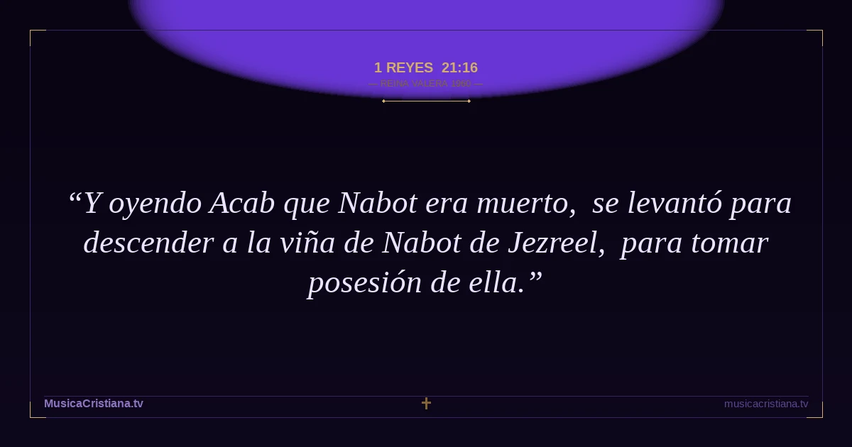 1 Reyes 21:16 — Biblia Reina Valera 1960 — MusicaCristiana.tv