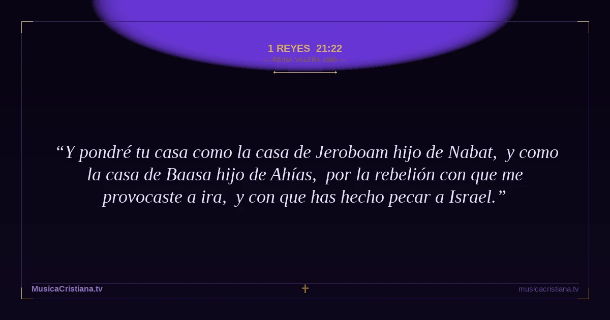 1 Reyes 21:22 — Biblia Reina Valera 1960 — MusicaCristiana.tv