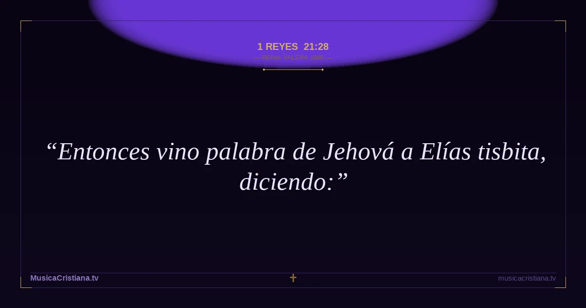 1 Reyes 21:28 — Biblia Reina Valera 1960 — MusicaCristiana.tv