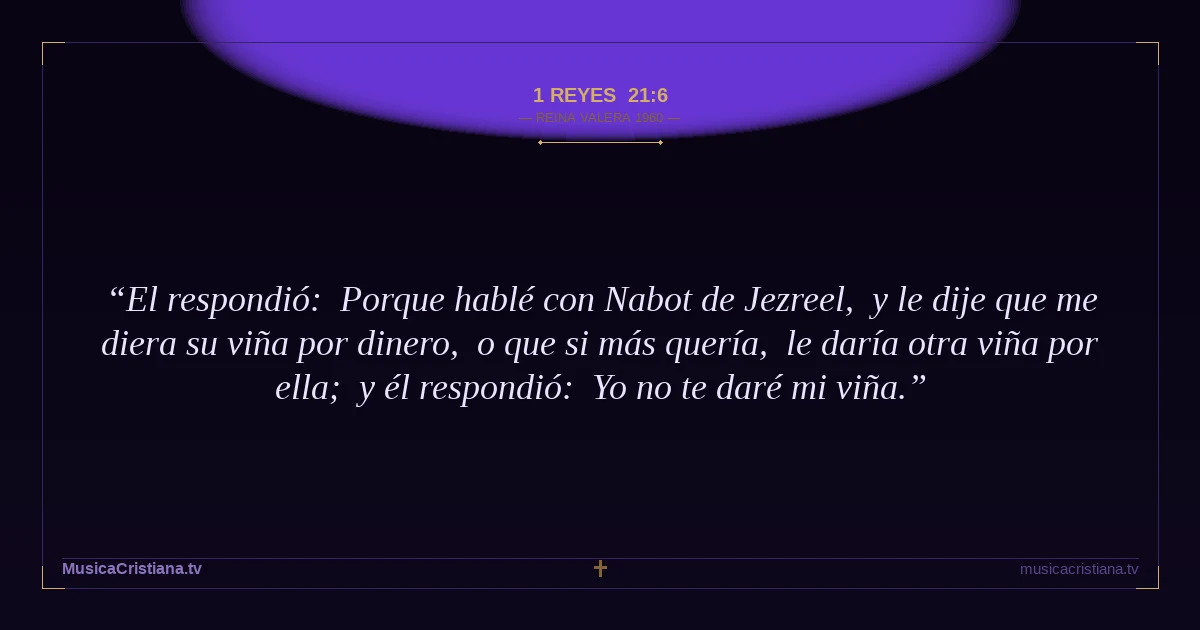 1 Reyes 21:6 — Biblia Reina Valera 1960 — MusicaCristiana.tv
