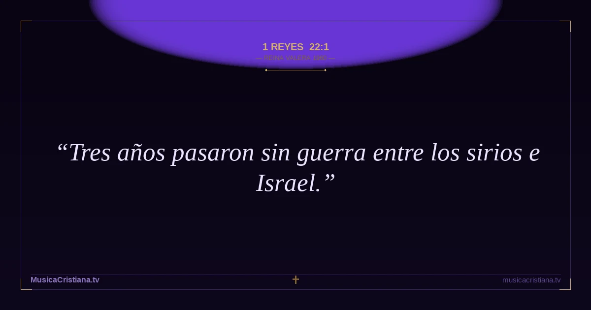 1 Reyes 22:1 — Biblia Reina Valera 1960 — MusicaCristiana.tv