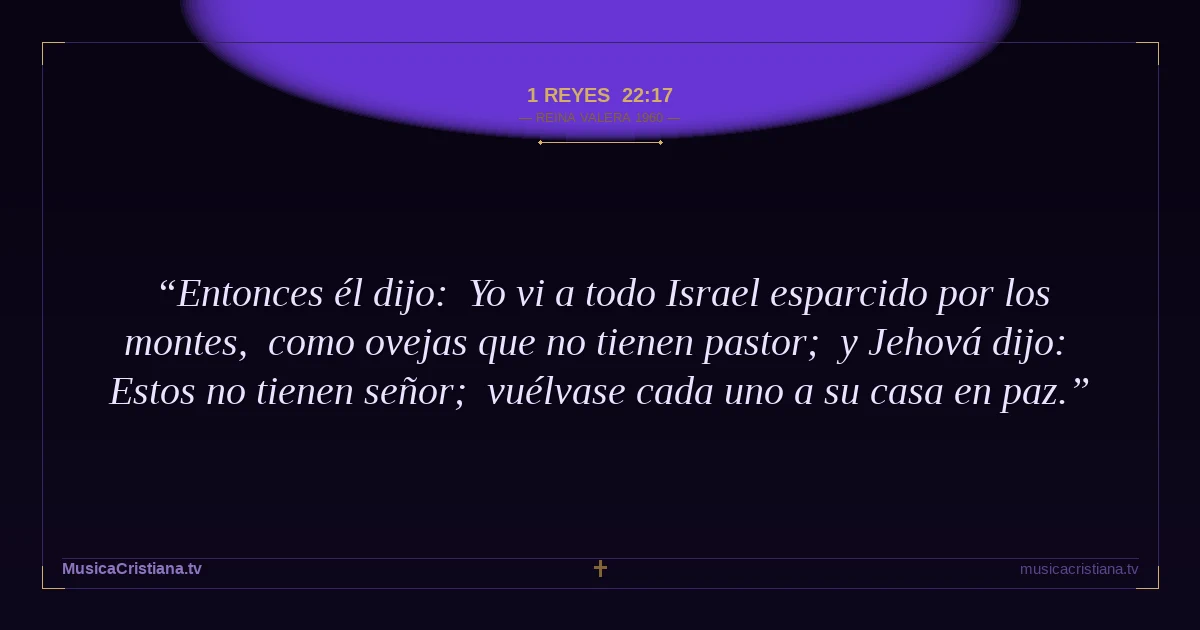 1 Reyes 22:17 — Biblia Reina Valera 1960 — MusicaCristiana.tv