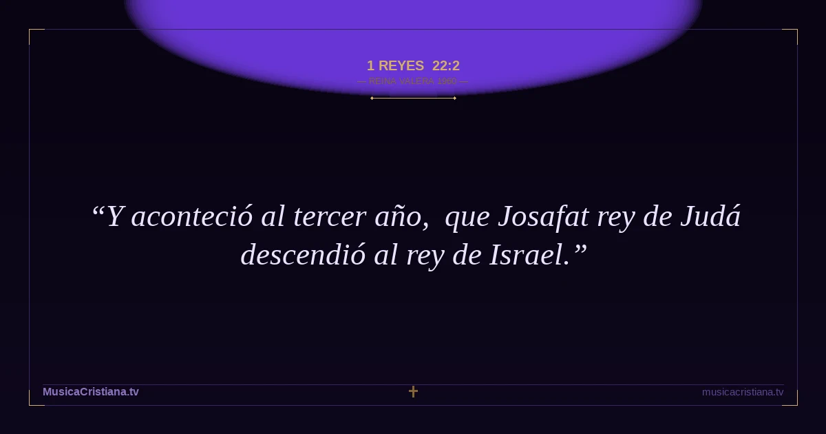 1 Reyes 22:2 — Biblia Reina Valera 1960 — MusicaCristiana.tv