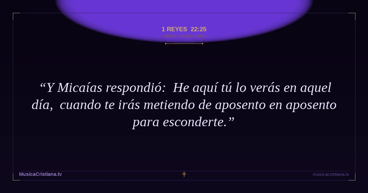 1 Reyes 22:25 — Biblia Reina Valera 1960 — MusicaCristiana.tv