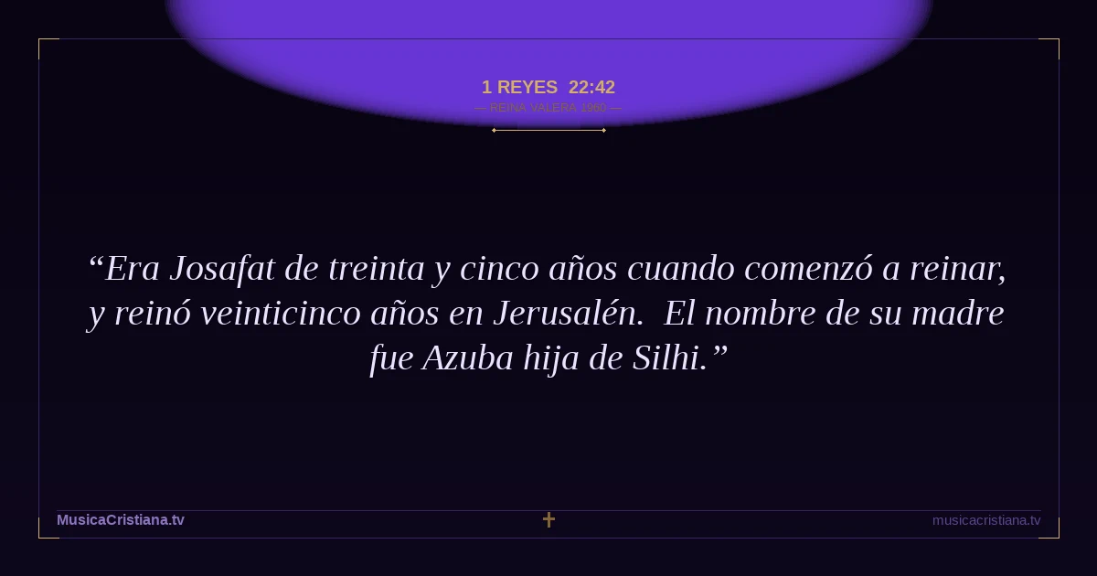 1 Reyes 22:42 — Biblia Reina Valera 1960 — MusicaCristiana.tv