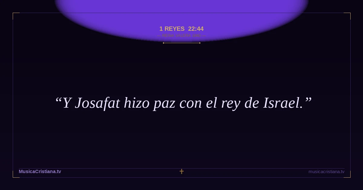 1 Reyes 22:44 — Biblia Reina Valera 1960 — MusicaCristiana.tv