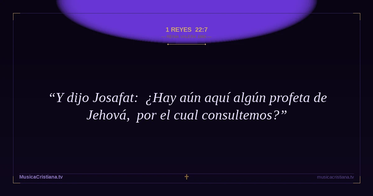 1 Reyes 22:7 — Biblia Reina Valera 1960 — MusicaCristiana.tv
