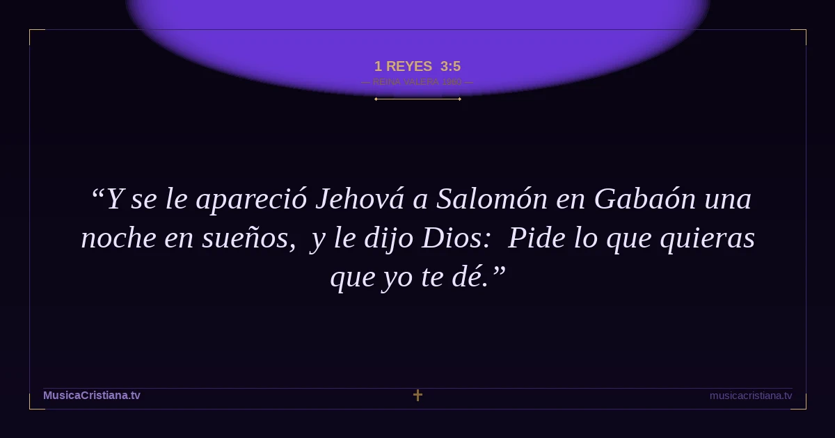 1 Reyes 3:5 — Biblia Reina Valera 1960 — MusicaCristiana.tv
